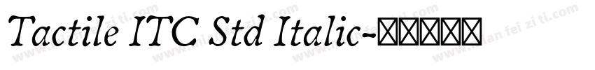 Tactile ITC Std Italic字体转换